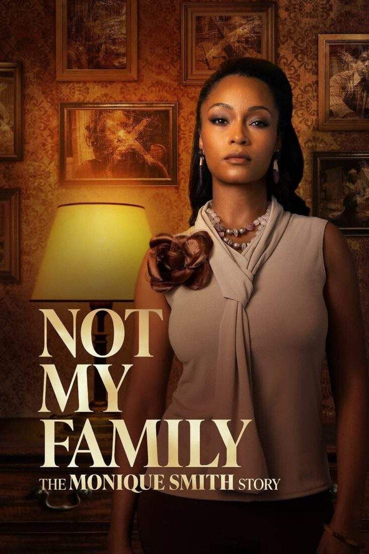 Not My Family: The Monique Smith Story 2025 Movie